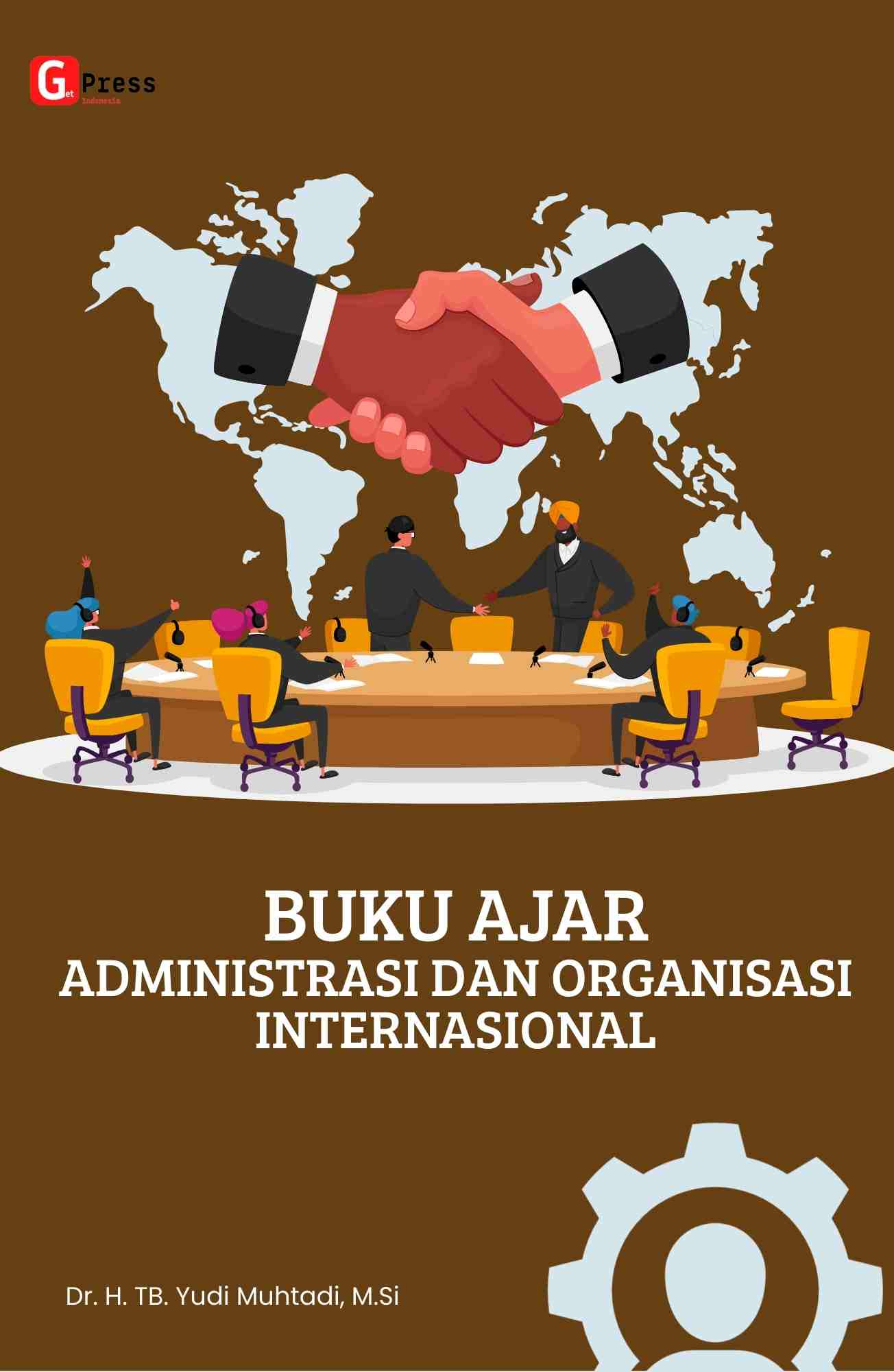 BUKU AJAR  ADMINISTRASI DAN ORGANISASI  INTERNASIONAL